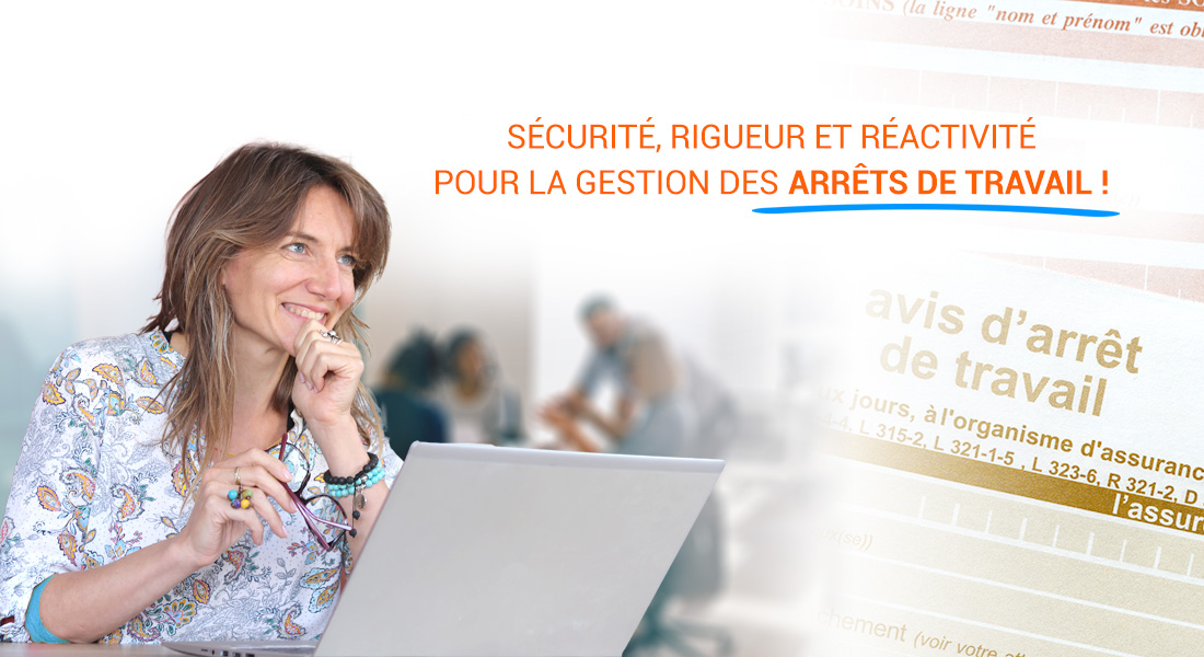 Sécurité, Rigueur et Réactivité pour la Gestion des arrêts de Travail !