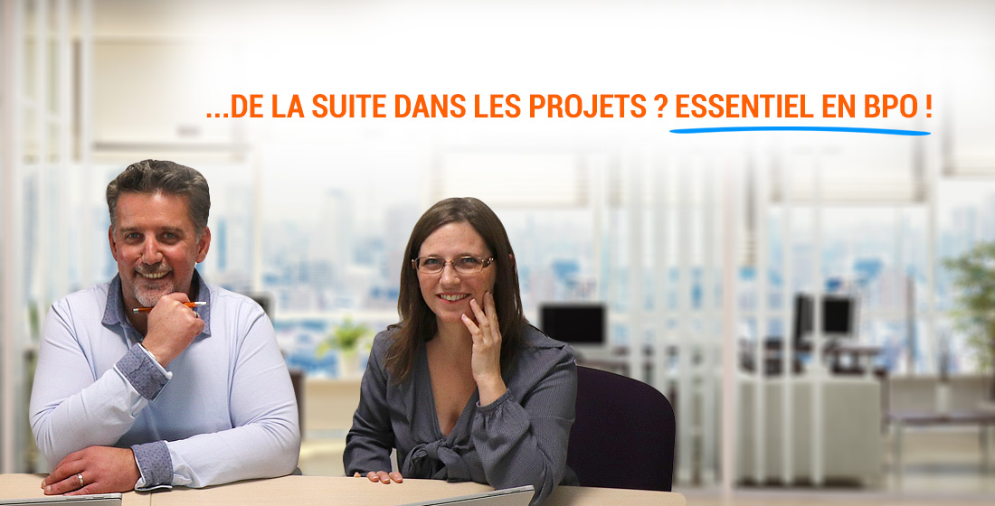 De la suite dans les projets ? Essentiel en BPO !