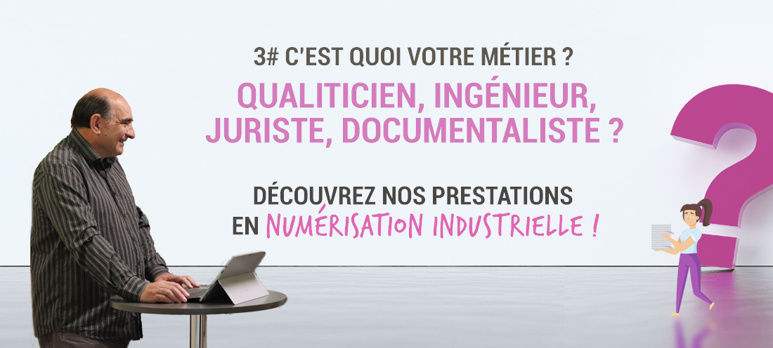 Nos prestations en Numérisation Industrielle