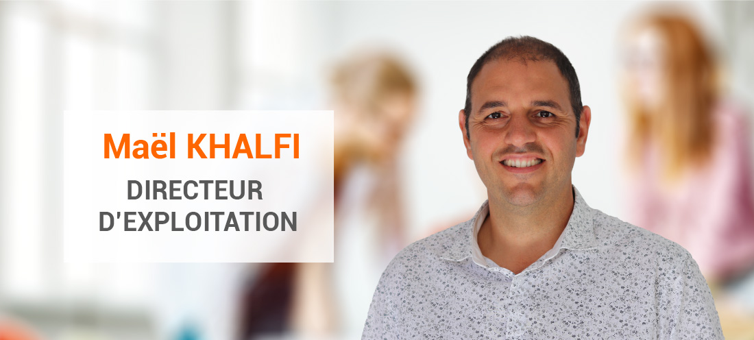 Interview de Maël KHALFI (Directeur d'Exploitation)