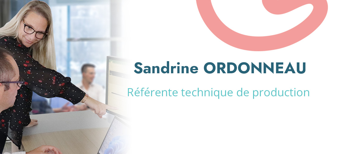 Sandrine ORDONNEAU Sandrine ORDONNEAU, Référente Technique de Production